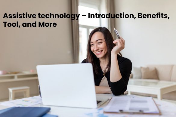 Assistive technology – Introduction, Benefits, Tool, and More