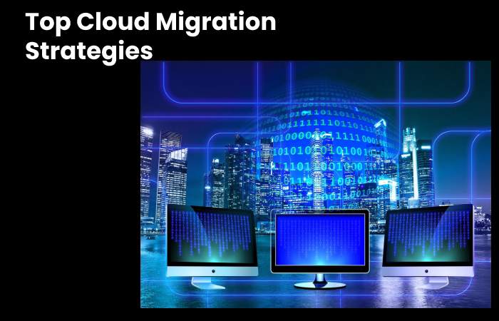 Top Cloud Migration Strategies