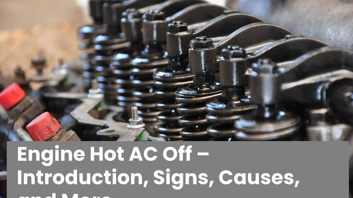 Engine Hot AC Off – Introduction, Signs, Causes, and More