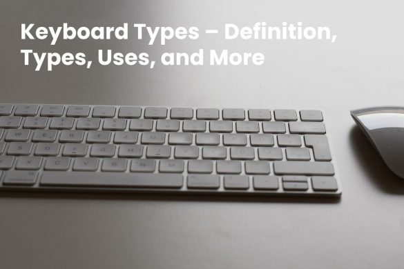 Keyboard Types – Definition, Types, Uses, and More