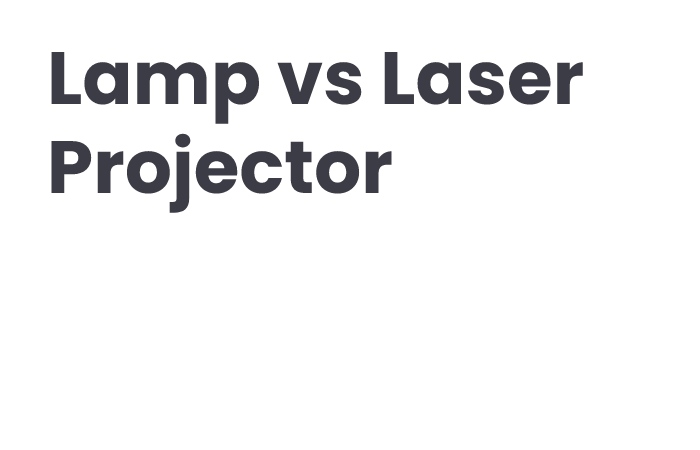 Lamp vs Laser Projector
