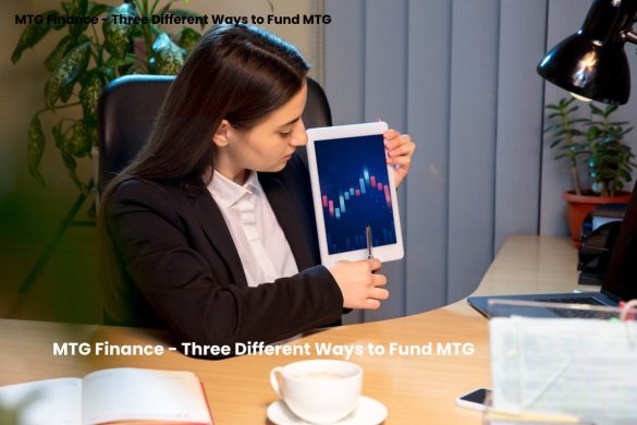 MTG Finance - Three Different Ways to Fund MTG