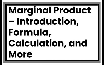 Marginal Product – Introduction, Formula, Calculation, and More