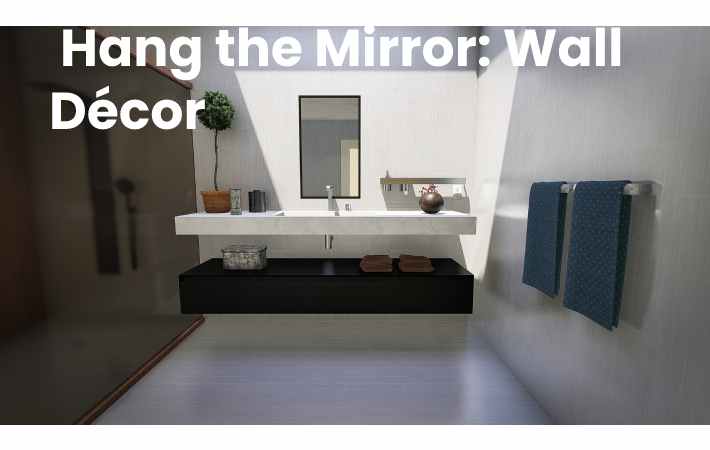 5. Hang the Mirror: Wall Décor