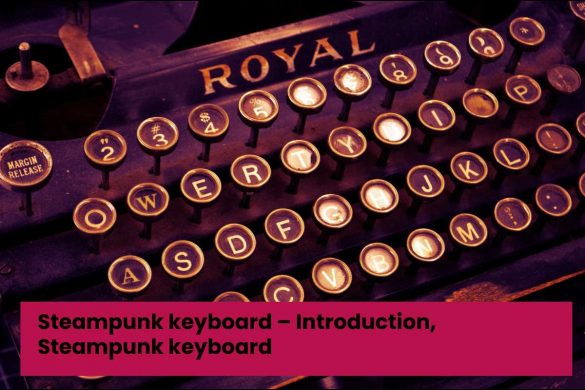 Steampunk keyboard – Introduction, Steampunk keyboard