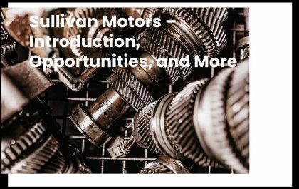 Sullivan Motors – Introduction, Opportunities, and More
