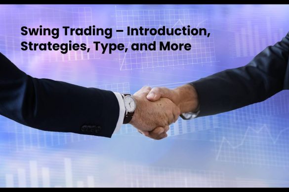 Swing Trading – Introduction, Strategies, Type, and More