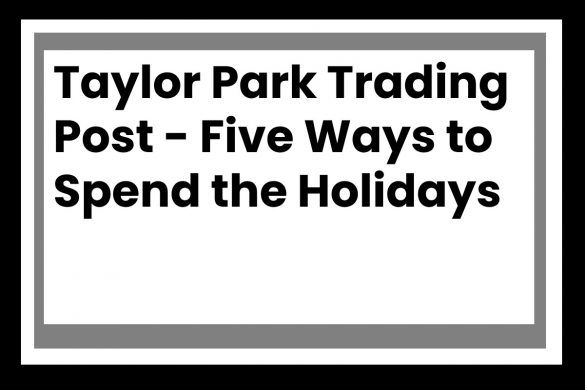 Taylor Park Trading Post - Five Ways to Spend the Holidays