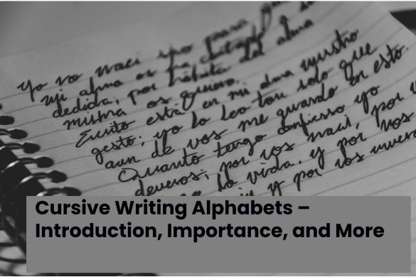 Cursive Writing Alphabets – Introduction, Importance, and More