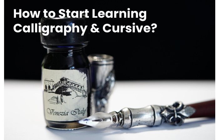 How to Start Learning Calligraphy & Cursive?