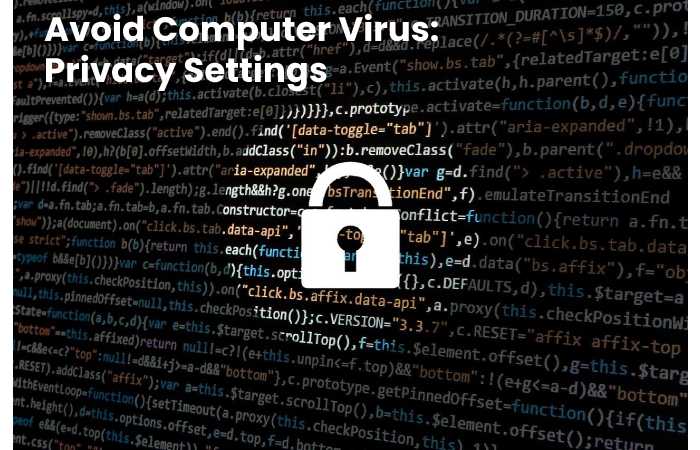 Avoid Computer Virus: Privacy Settings