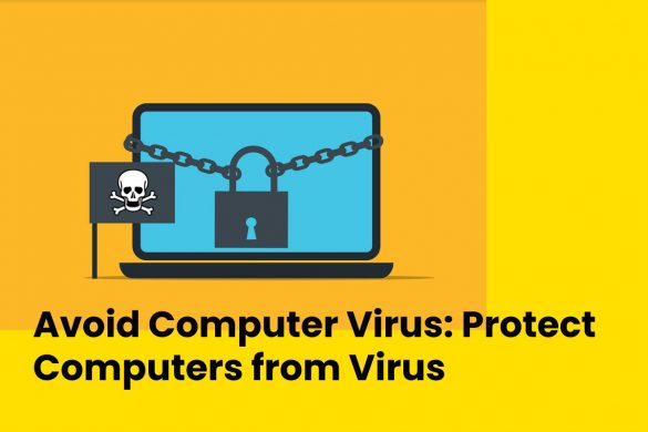 Avoid Computer Virus: Protect Computers from Virus