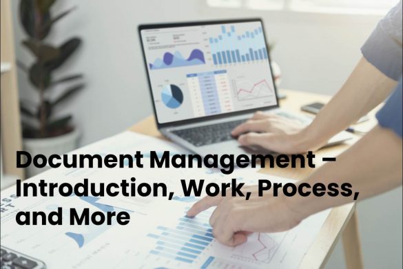 Document Management – Introduction, Work, Process, and More