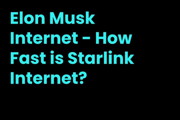 Elon Musk Internet - How Fast is Starlink Internet?