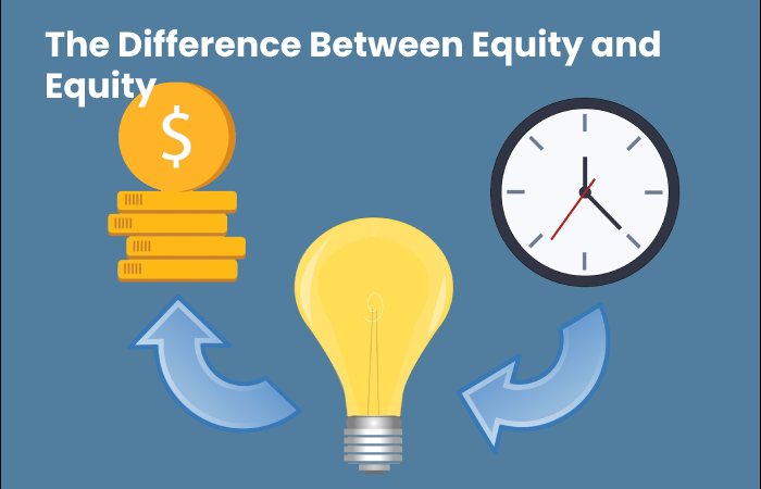 The Difference Between Equity and Equity