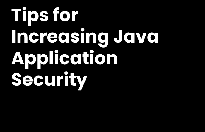 Tips for Increasing Java Application Security