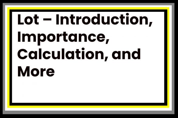 Lot – Introduction, Importance, Calculation, and More