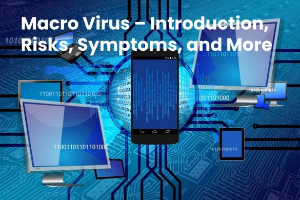 Macro Virus – Introduction, Risks, Symptoms, and More