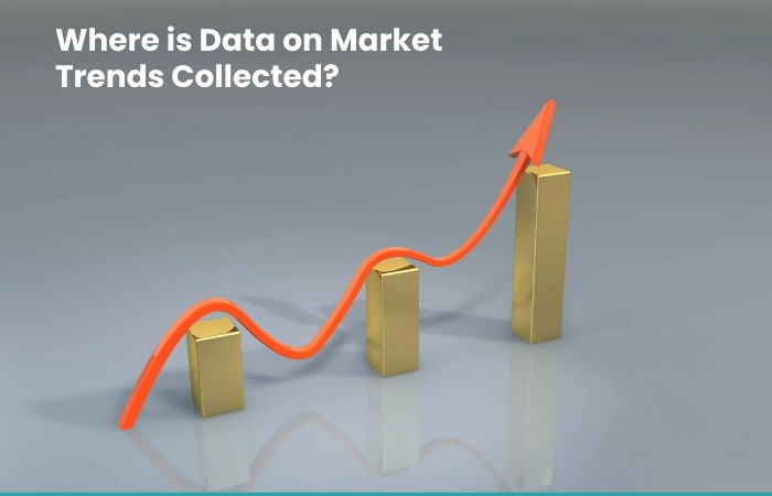 Where is Data on Market Trends Collected?