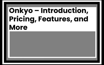 Onkyo – Introduction, Pricing, Features, and More