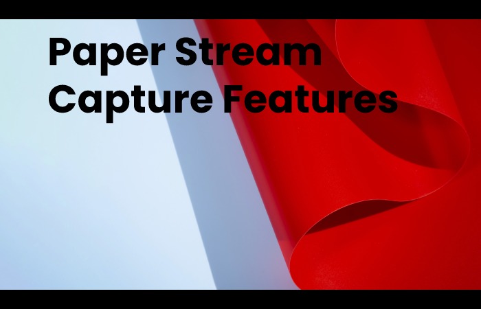 Paper Stream Capture Features