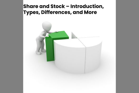 Share and Stock – Introduction, Types, Differences, and More