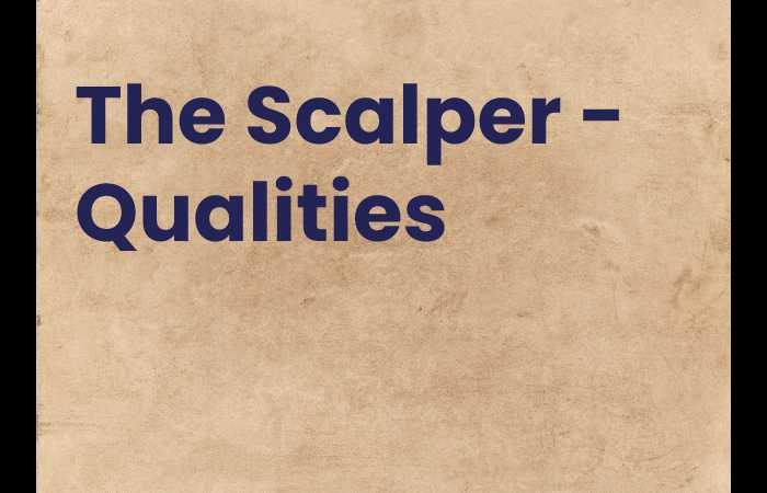 The Scalper - Qualities