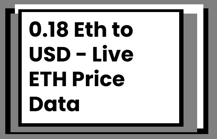 0.18 Eth to USD - Live ETH Price Data