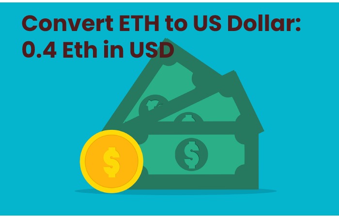Convert ETH to US Dollar: 0.4 Eth in USD