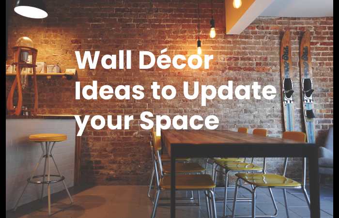 Wall Décor Ideas to Update your Space