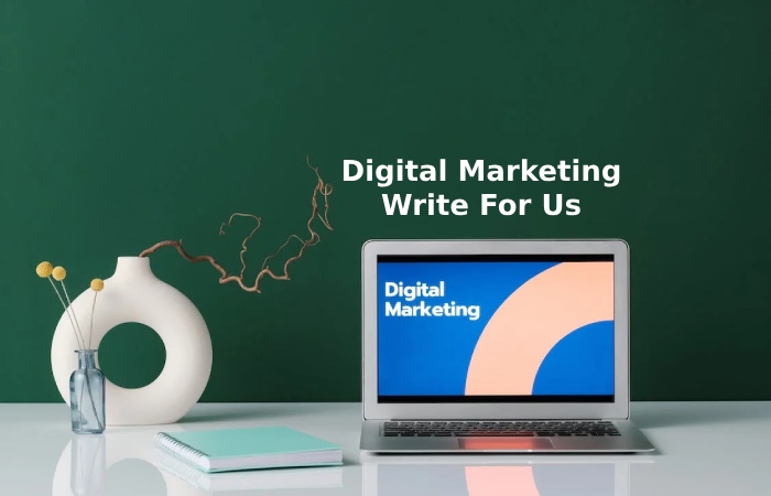 Digital Marketing Write For Us (1)