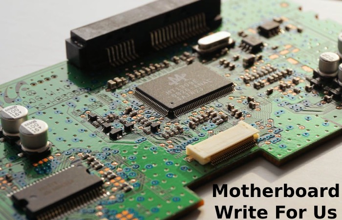 Motherboard Write For Us