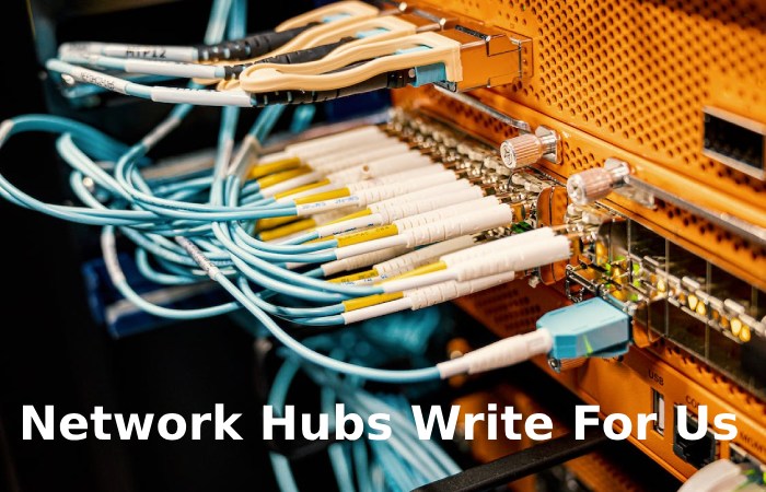 Network Hubs Write For Us