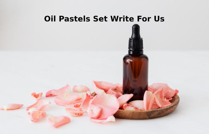 Oil Pastels Set Write For Us