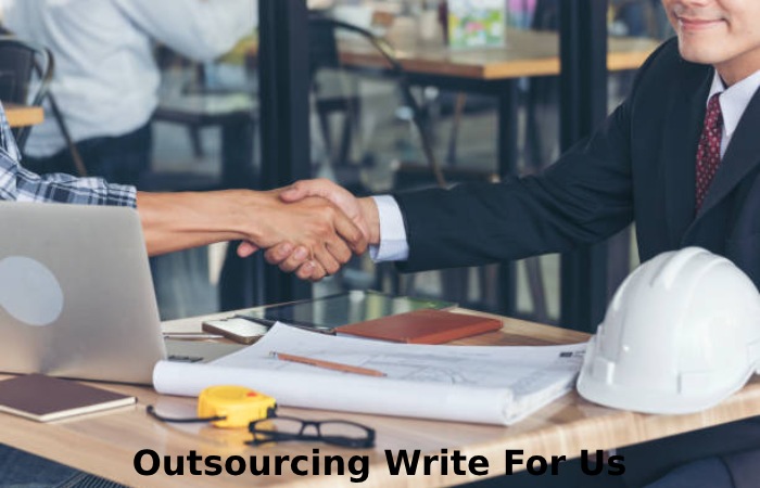 Outsourcing Write For Us