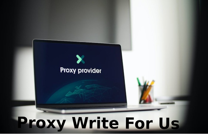 Proxy Write For Us