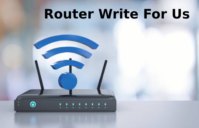 Router Write For Us