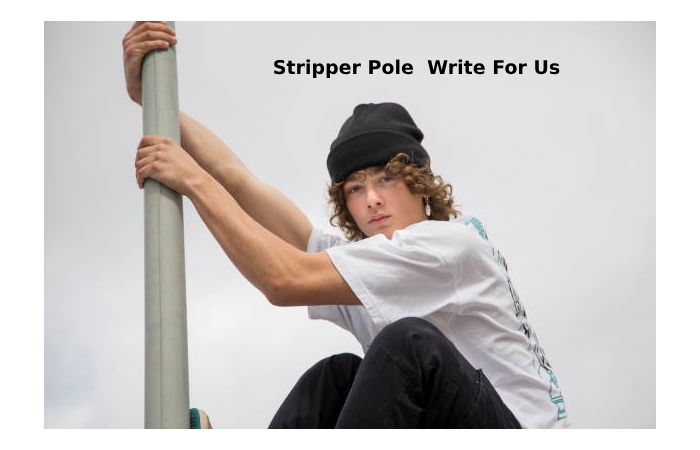 Stripper Pole  Write For Us