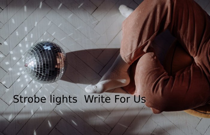 Strobe lights  Write For Us