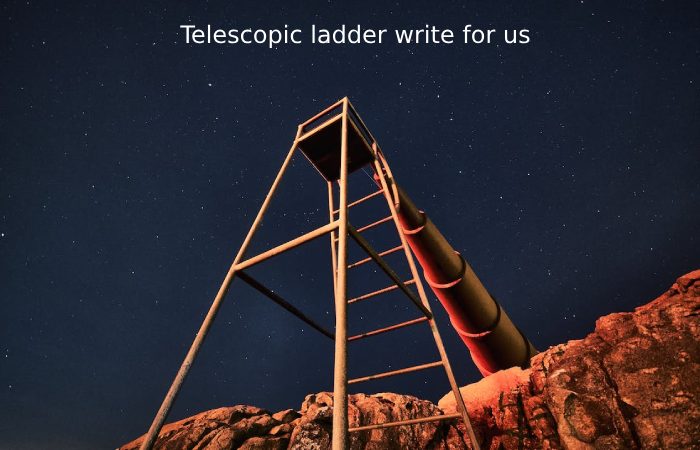 Telescopic ladder write for us