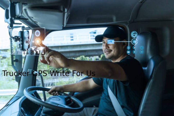 Trucker Gps Write For Us, Guest Post, Contribute, and Submit Post (1) (1)