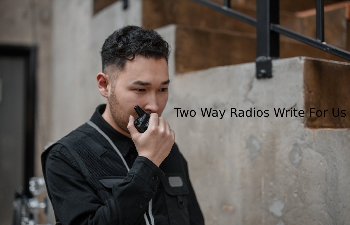Two Way Radios Write For Us