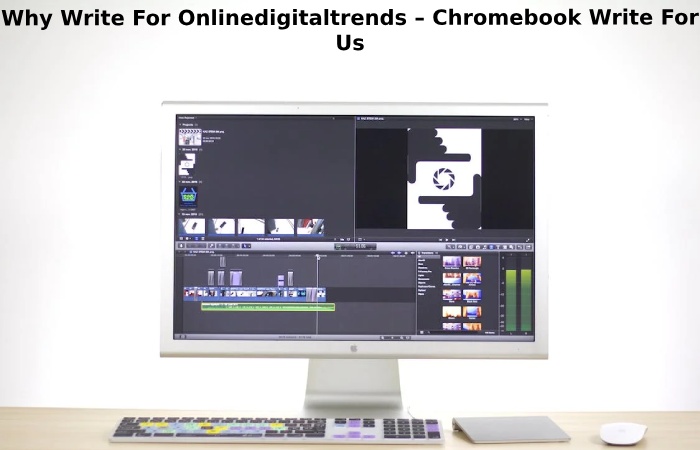 Why Write For Onlinedigitaltrends – Chromebook Write For Us