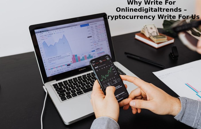 Why Write For Onlinedigitaltrends – Cryptocurrency Write For Us