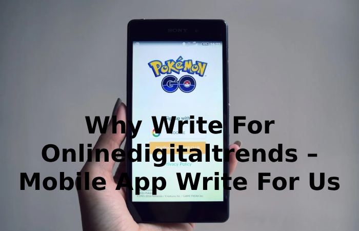 Why Write For Onlinedigitaltrends – Mobile App Write For Us