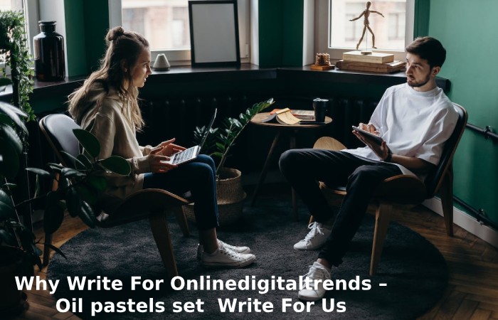 Why Write For Onlinedigitaltrends – Oil pastels set Write For Us