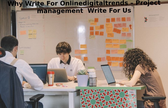 Why Write For Onlinedigitaltrends – Project management  Write For Us