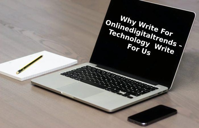 Why Write For Onlinedigitaltrends – Technology  Write For Us